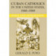Cuban Catholics in the United States, 1960-1980: Exile and Integration