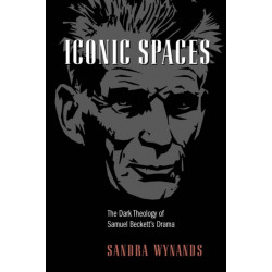 Iconic Spaces: The Dark Theology of Samuel Beckett's Drama