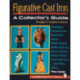 Figurative Cast Iron: A Collector's Guide