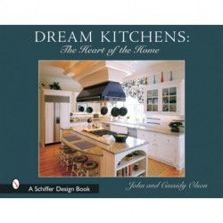 Dream Kitchens: The Heart of the Home