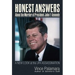 Honest Answers about the Murder of President John F. Kennedy: A New Look at the JFK Assassination