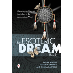 The Esoteric Dream Book: Mastering the Magickal Symbolism of the Subconscious Mind
