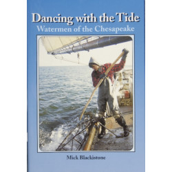 Dancing with the Tide: Watermen of the Chesapeake: Watermen of the Chesapeake