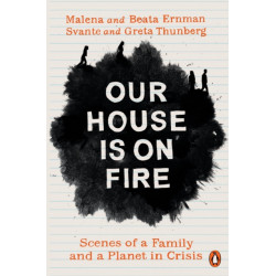 Our House is on Fire: Scenes of a Family and a Planet in Crisis