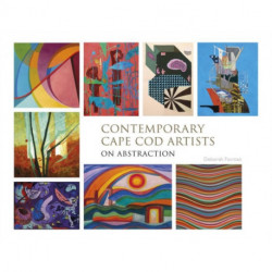 Contemporary Cape Cod Artists: On Abstraction