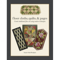 Floor Cloths, Quilts, and Pages: Create Traditional Floor Art Using Modern Techniques