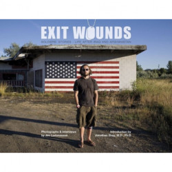 Exit Wounds: Soldiers' Stories—Life after Iraq and Afghanistan