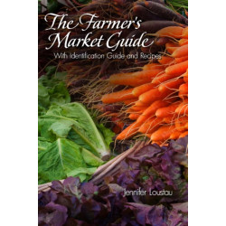 The Farmer's Market Guide: With Identification Guide and Recipes