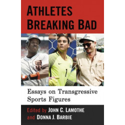 Athletes Breaking Bad: Essays on Transgressive Sports Figures