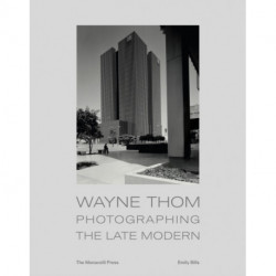 Wayne Thom: Photographing the Late Modern