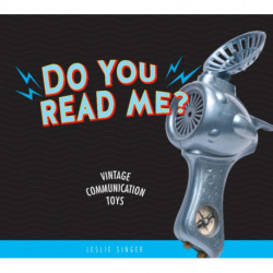 Do You Read Me?: Vintage Communication Toys