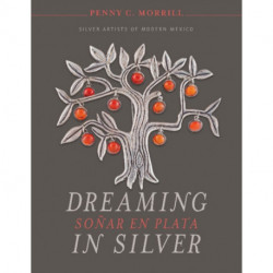 Dreaming in Silver / Sonar en Plata: Silver Artists of Modern Mexico