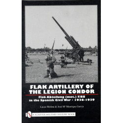 Flak Artillery of the Legion Condor: Flak Abteilung (mot.) F/88 in the Spanish Civil War 1936-1939