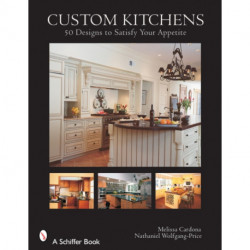 Custom Kitchens: 50 Designs to Satisfy Your Appetite