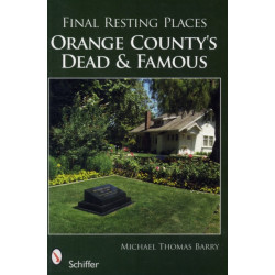 Final Resting Places: Orange County's Dead and Famous