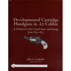 Developmental Cartridge Handguns in .22 Calibre: As Produced in the United States and Europe from 1855-1875