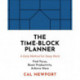 The Time-Block Planner: A Daily Method for Deep Work