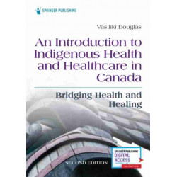An Introduction to Indigenous Health and Healthcare in Canada: Bridging Health and Healing