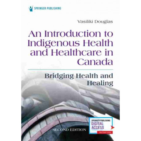 An Introduction to Indigenous Health and Healthcare in Canada: Bridging Health and Healing
