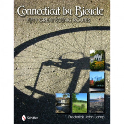 Connecticut by Bicycle: Fifty Great Scenic Routes: Fifty Great Scenic Routes