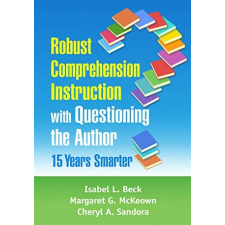 Robust Comprehension Instruction with Questioning the Author: 15 Years Smarter