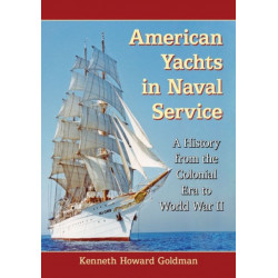American Yachts in Naval Service: A History from the Colonial Era to World War II