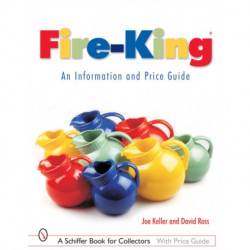 Fire-King®: An Information and Price Guide: An Information and Price Guide