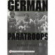 German Paratroops: Uniforms, Insignia & Equipment of the Fallschirmjager in World War II