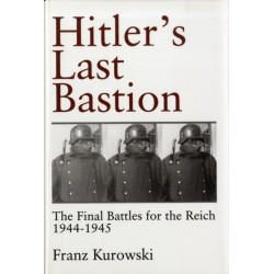 Hitler’s Last Bastion: The Final Battles for the Reich 1944-1945