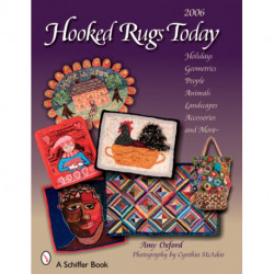 Hooked Rugs Today: Holidays, Geometrics, People, Animals, Landscapes, Accessories, and More -- 2006
