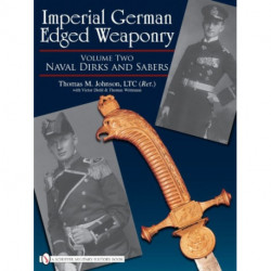 Imperial German Edged Weaponry, Vol. II: Naval Dirks and Sabers