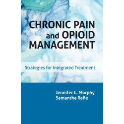 Chronic Pain and Opioid Management: Strategies for Integrated Treatment