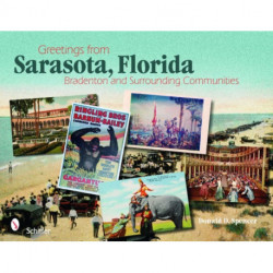 Greetings from Sarasota , Florida: Bradenton and Surrounding Communities
