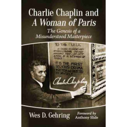 Charlie Chaplin and A Woman of Paris: The Genesis of a Misunderstood Masterpiece