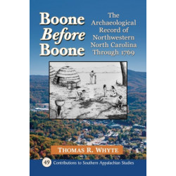 Boone Before Boone: The Archaeological Record of Northwestern North Carolina Through 1769