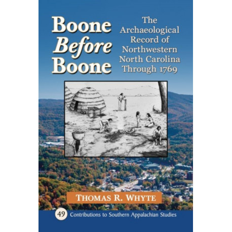 Boone Before Boone: The Archaeological Record of Northwestern North Carolina Through 1769