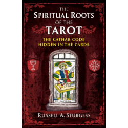 The Spiritual Roots of the Tarot: The Cathar Code Hidden in the Cards