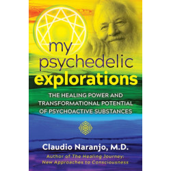 My Psychedelic Explorations: The Healing Power and Transformational Potential of Psychoactive Substances