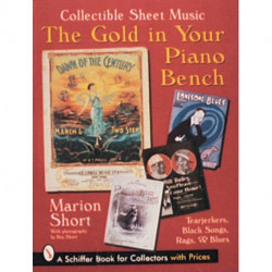 The Gold in Your Piano Bench: Collectible Sheet Music--Tearjerkers, Black Songs, Rags, & Blues