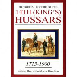 Historical Record of the 14th (King's) Hussars: 1715-1900
