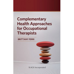 Complementary Health Approaches for Occupational Therapists