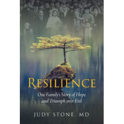 Resilience: One Familys Story of Hope and Triumph over Evil