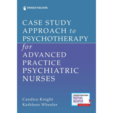 Case Study Approach to Psychotherapy for Advanced Practice Psychiatric Nurses