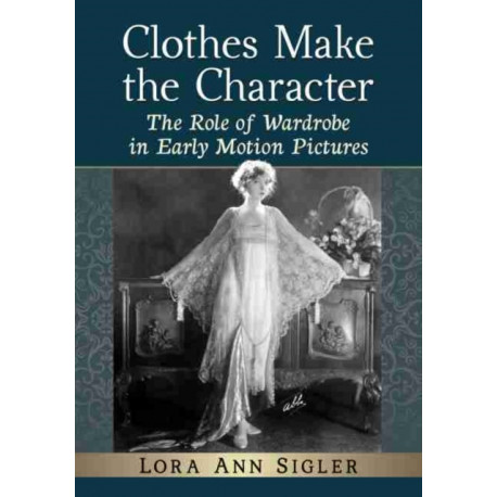 Clothes Make the Character: The Role of Wardrobe in Early Motion Pictures