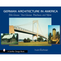 German Architecture in America: Folk House, Your House, Bauhaus, and More