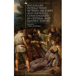 Entangled Interactions between Religion and National Consciousness in Central and Eastern Europe