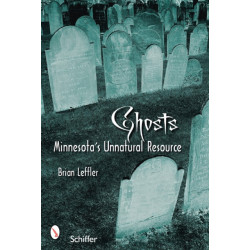 Ghosts: Minnesota’s Other Natural Resource: Minnesota’s Other Natural Resource