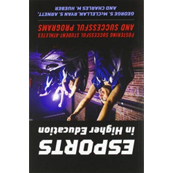 Esports in Higher Education: Fostering Successful Student-Athletes and Successful Programs