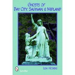 Ghosts of Bay City, Saginaw, and Midland