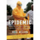 Epidemic: Ebola and the Global Scramble to Prevent the Next Killer Outbreak